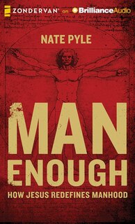 Man Enough: How Jesus Redefines Manhood