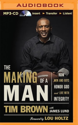 The Making Of A Man: How Men And Boys Honor God And Live With Integrity