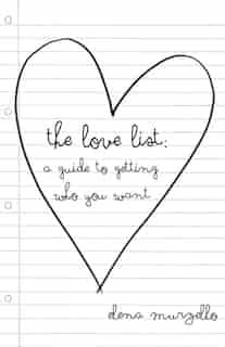 The Love List: A Guide To Getting Who You Want by Elena Murzello