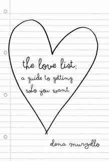 The Love List: A Guide To Getting Who You Want by Elena Murzello