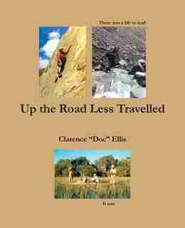 Up The Road Less Travelled by Clarence Ellis