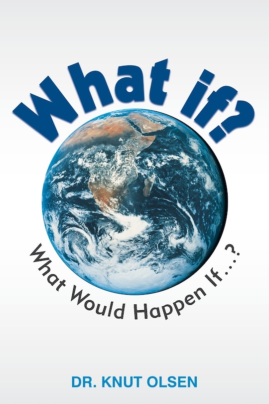 What if?: What Would Happen If ...?