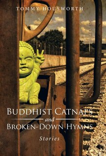 Front cover_Buddhist Catnaps and Broken-Down Hymns