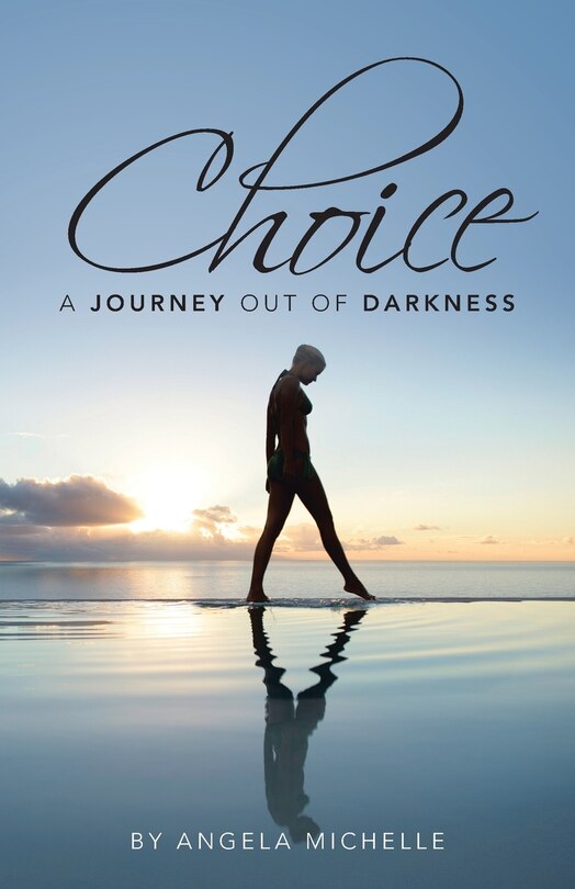 Choice: A Journey Out Of Darkness