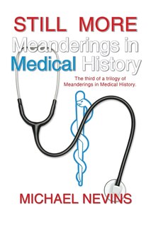 Front cover_STILL MORE Meanderings in Medical History