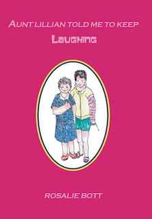 Front cover_Aunt Lillian Told Me to Keep Laughing