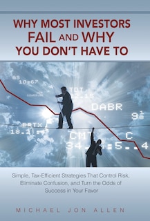 Front cover_Why Most Investors Fail and Why You Don't Have To