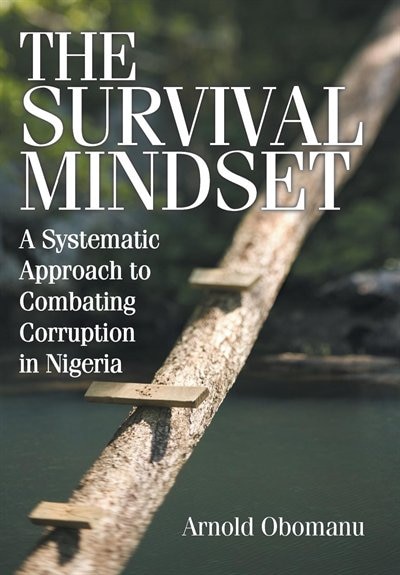 The Survival Mindset: A Systematic Approach to Combating Corruption in Nigeria