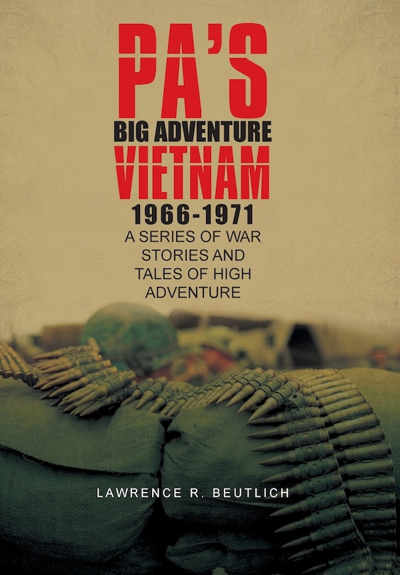 Front cover_Pa's Big Adventure Vietnam 1966-1971