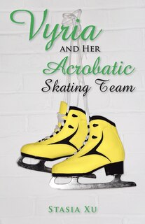 Front cover_Vyria and Her Acrobatic Skating Team