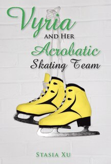 Front cover_Vyria and Her Acrobatic Skating Team