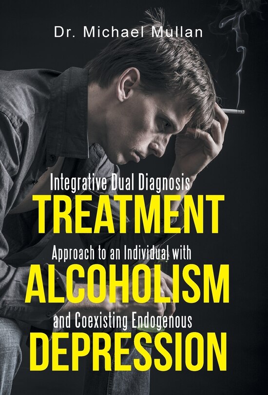 Front cover_Integrative Dual Diagnosis Treatment Approach to an Individual with Alcoholism and Coexisting Endogenous Depression