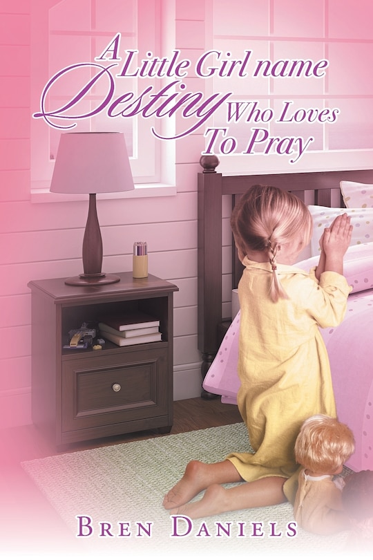 Front cover_A Little Girl Name Destiny Who Loves To Pray