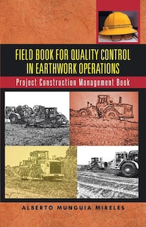 Field Book for Quality Control in Earthwork Operations: Project Construction Management Book