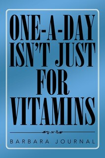 Front cover_ONE-A-DAY ISN'T JUST FOR VITAMINS