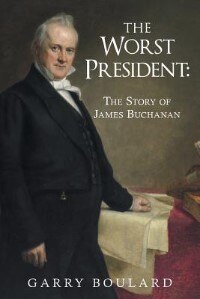 Front cover_The Worst President--The Story of James Buchanan