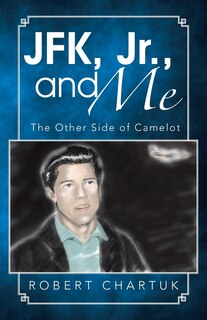 Front cover_JFK, Jr., and Me