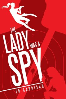 Front cover_The Lady was a Spy