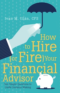 Couverture_How to Hire (or Fire) Your Financial Advisor