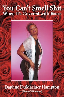 Front cover_You Can't Smell Shit When It's Covered with Roses