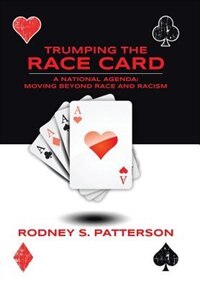 Trumping The Race Card: A National Agenda - Moving Beyond Race and Racism