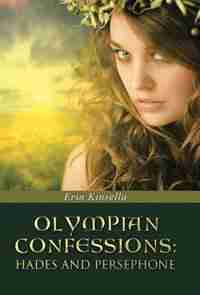 Olympian Confessions: Hades and Persephone by Erin Kinsella