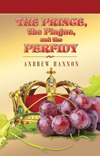 Front cover_The Prince, the Plague, and the Perfidy
