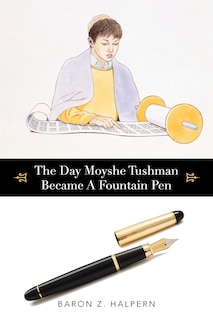 Front cover_The Day Moyshe Tushman Became A Fountain Pen