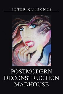 Front cover_Postmodern Deconstruction Madhouse