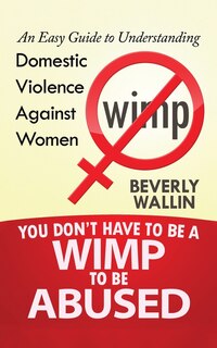 Front cover_You Don't Have to be a Wimp to be Abused