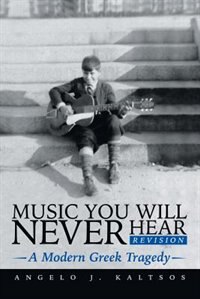 Music You Will Never Hear: A Modern Greek Tragedy