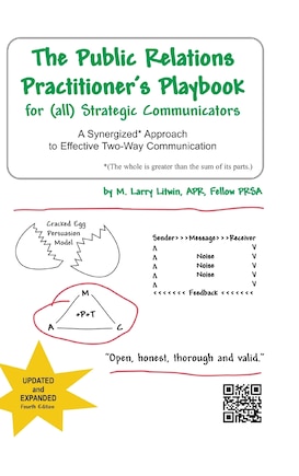 The Public Relations Practitioner's Playbook For (all) Strategic Communicators: A Synergized* Approach to Effective Two-Way Communication (*The Whole