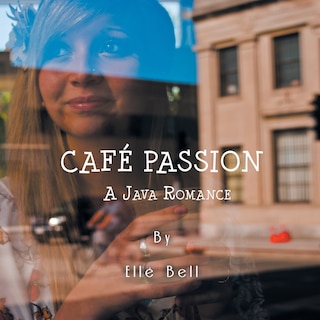 Cafe Passion: A Java Romance