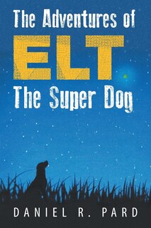 Couverture_The Adventures Of Elt The Super Dog
