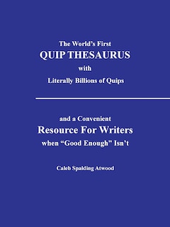 Front cover_The World's First Quip Thesaurus with Literally Billions of Quips