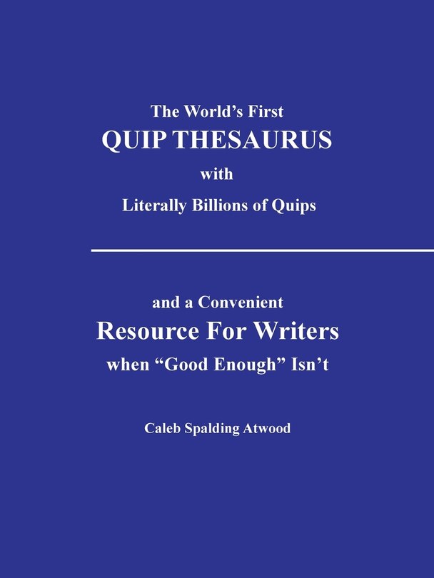 Front cover_The World's First Quip Thesaurus with Literally Billions of Quips
