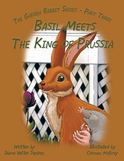 Basil Meets The King of Prussia: The Garden Rabbit Series - Part Three