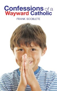 Front cover_Confessions of a Wayward Catholic