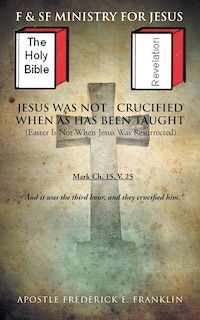 Front cover_Jesus Was Not Crucified When as has Been Taught