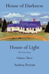 House of Darkness House of Light: The True Story, Volume 3