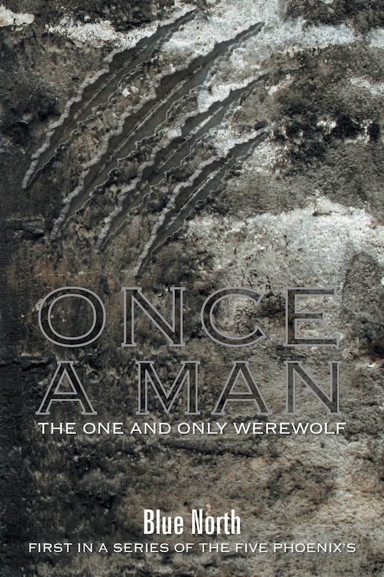 Once A Man The One and Only Werewolf: First in a series of The Five Phoenix's