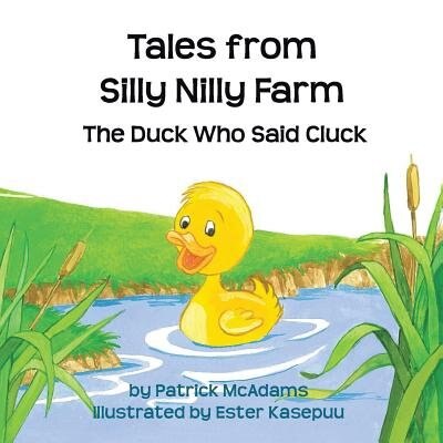 Front cover_Tales From Silly Nilly Farm - The Duck Who Said Cluck