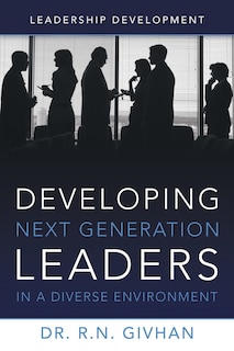 Developing Next Generation Leaders in a Diverse Environment: Leadership Development