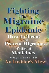 Fighting The Migraine Epidemic: How To Treat and Prevent Migraines Without Medicines - An Insider's View