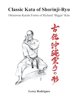 Classic Kata of Shorinji Ryu: Okinawan Karate Forms of Richard 'Biggie' Kim