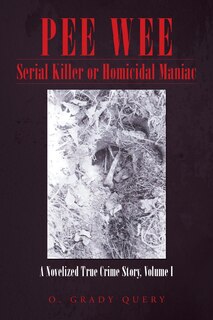 Front cover_Pee Wee Serial Killer or Homicidal Maniac