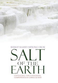 Salt of the Earth: Unveiling the Universal Components of Christ in Man