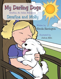 Front cover_My Darling Dogs--Serafina, an Italian Bolognese
