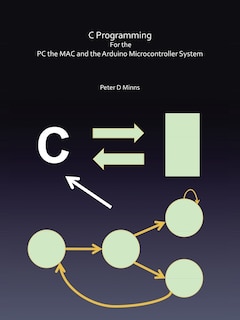 Front cover_C Programming For the PC the MAC and the Arduino Microcontroller System