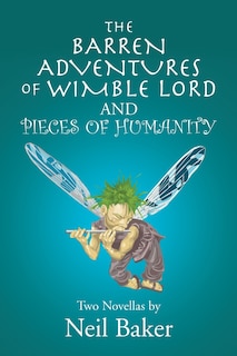 Front cover_The Barren Adventures of Wimble Lord and Pieces of Humanity